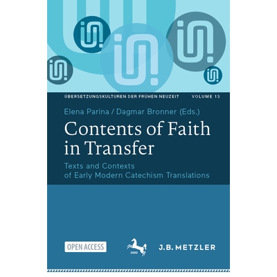预订 Contents of Faith in Transfer: Texts and Contexts of Early Modern Catechism Translations 迁移中的信仰内容：近代早期