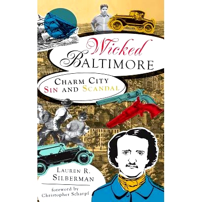 预订 Wicked Baltimore: Charm City Sin and Scandal: 9781540205285
