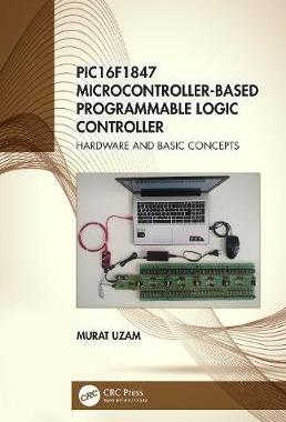 【预订】PIC16F1847 Microcontroller-Based Programmable Logic Controller