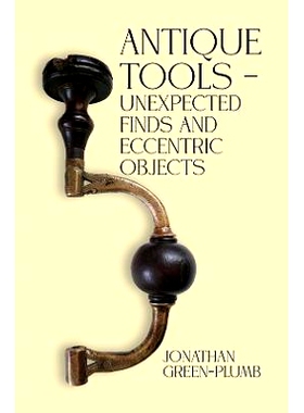 预订 Antique Tools - Unexpected Finds and Eccentric Objects: 9781035805310