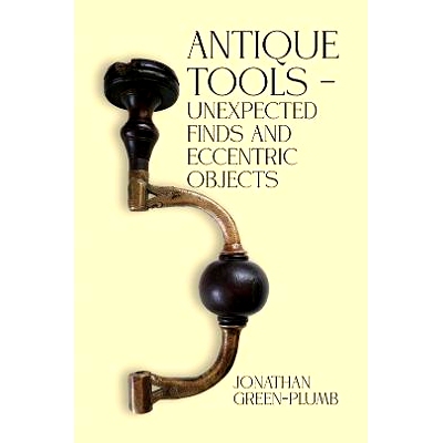 预订 Antique Tools - Unexpected Finds and Eccentric Objects: 9781035805310