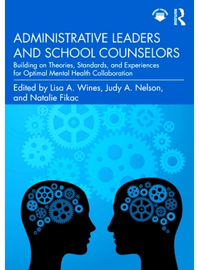 预订 Administrative Leaders and School Counselors: Building on Theories, Standards, and Experiences for Optimal Mental H