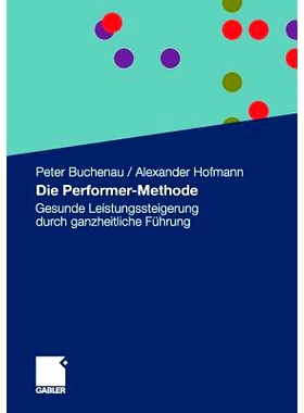 预订 Die Performer-Methode: Gesunde Leistungssteigerung durch ganzheitliche Führung: 9783834930910
