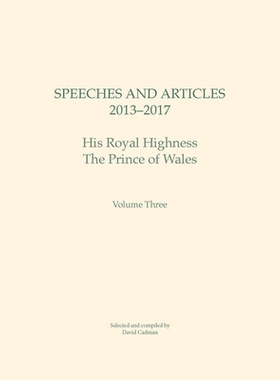 预订 Speeches and articles 2013-2017. Volume three: His Royal Highness The Prince of Wales 演讲和文章2013-2017：威尔士亲