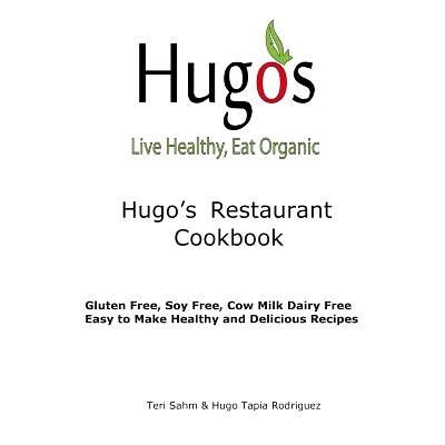 预订 Hugo’s Restaurant Cookbook: Gluten Free, Soy Free, Cow Milk Dairy Free: 9781505694710