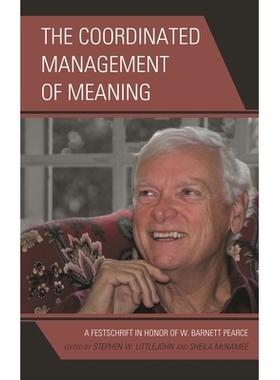 预订 The Coordinated Management of Meaning: A Festschrift in Honor of W. Barnett Pearce 意义的协调管理：皮尔斯纪念文集（