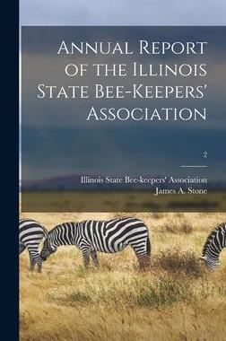 [预订]Annual Report of the Illinois State Bee-keepers’ Association [microform]; 2 9781013775529