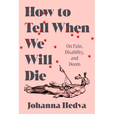 预订 How to Tell When We Will Die: On Pain, Disability, and Doom 如何知道我们何时会死：关于痛苦、残疾和厄运: 97816389311
