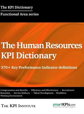 预订 The Human Resources KPI Dictionary: 370+ Key Performance Indicator definitions: 9781512277265
