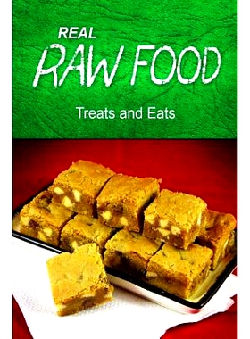 预订 REAL RAW FOOD - Treats and Eats: (Raw diet cookbook for the raw lifestyle): 9781496077790