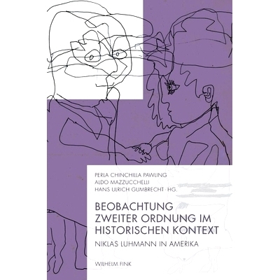预订 Beobachtung zweiter Ordnung im historischen Kontext: Niklas Luhmann in Amerika 历史语境中的二阶观察:尼克拉斯·卢曼