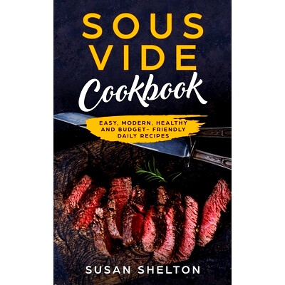 预订 Sous Vide Cookbook: Easy, Modern, Healthy and Budget-Friendly Daily Recipes: 9781709088858