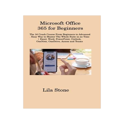 [预订]Microsoft Office 365 for Beginners: The 1# Crash Course From Beginners to Advanced. Easy Way to Mast 9781806315765