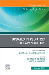 【预订】Updates in Pediatric Otolaryngology, an Issue of Otolaryngologic Cli 9780323940016