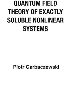 【预订】Classical and Quantum Field Theory of Exactly Soluble Nonlinear Systems