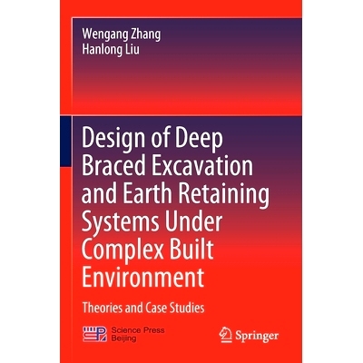 预订 Design of Deep Braced Excavation and Earth Retaining Systems Under Complex Built Environment: Theories and Case Stu