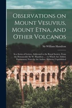 [预订]Observations on Mount Vesuvius, Mount Etna, and Other Volcanos: In a Series of Letters, Addressed to 9781016231268
