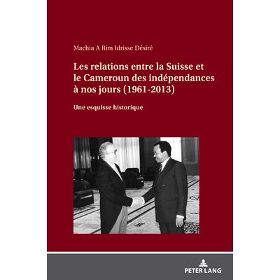 预订 Les relations entre la Suisse et le Cameroun des indépendances à nos jours (1961-2013): Une esquisse historique