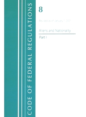预订 Code of Federal Regulations, Title 08 Aliens and Nationality, Revised as of January 1, 2021 PT1 联邦法规：Title 08