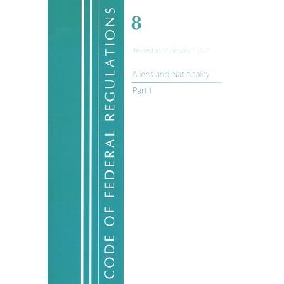 预订 Code of Federal Regulations, Title 08 Aliens and Nationality, Revised as of January 1, 2021 PT1 联邦法规：Title 08