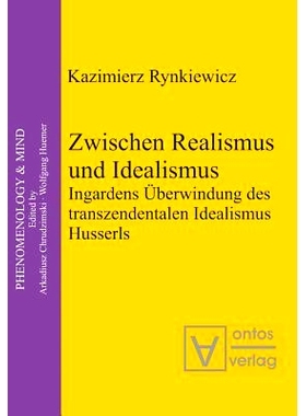 预订 Zwischen Realismus und Idealismus: Ingardens Überwindung des transzendentalen Idealismus Husserls: 9783110324969