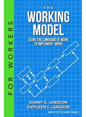 预订 The Working Model: Using the Language of Work to Implement Work: 9780991397594