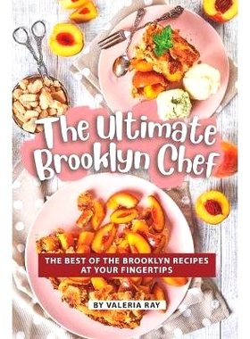 预订 The Ultimate Brooklyn Chef: The Best of The Brooklyn Recipes at Your Fingertips: 9781080480357