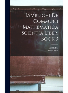 预订 Iamblichi De Communi Mathematica Scientia Liber, Book 3: 9781016494960