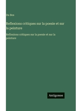 预订 Reflexions critiques sur la poesie et sur la peinture: Reflexions critiques sur la poesie et sur la peinture: 97835