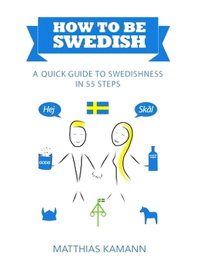 预订 How to Be Swedish: A Quick Guide to Swedishness - In 55 Steps: 9789198379907