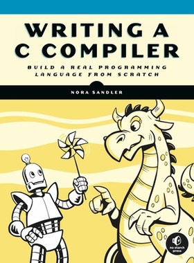预订 Writing a C Compiler: Build a Real Programming Language from Scratch 编写 AC 编译器: 9781718500426