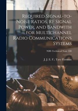 [预订]Required Signal-to-noise Ratios, RF Signal Power, and Bandwith for Multichannel Radio Communications 9781014692856