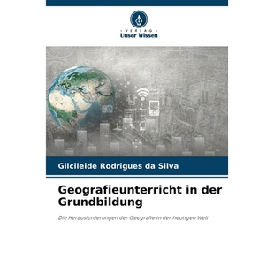 预订 Geografieunterricht in der Grundbildung: Die Herausforderungen der Geografie in der heutigen Welt. DE: 978620914294