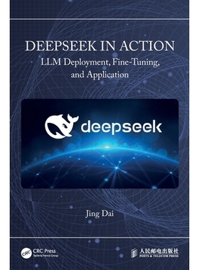 预订 DeepSeek in Action: LLM Deployment, Fine-Tuning, and Application 深度求索实践：大语言模型的部署、微调与应用: 978104