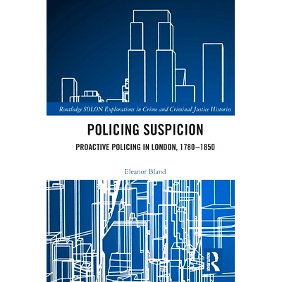 预订 Policing Suspicion: Proactive Policing in London, 1780-1850 警务怀疑：伦敦积极警务 1780-1850: 9780367547967