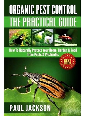 预订 Organic Pest Control The Practical Guide: How To Naturally Protect Your Home, Garden & Food from Pests & Pesticides