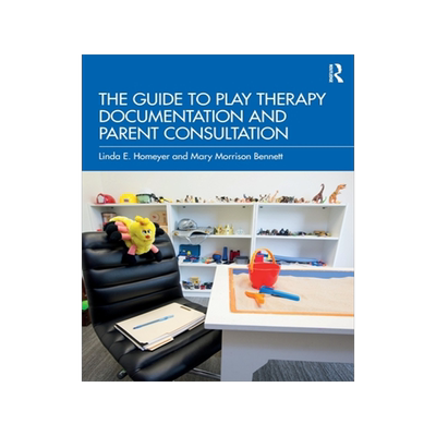[预订]The Guide to Play Therapy Documentation and Parent Consultation