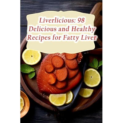 预订 Liverlicious: 98 Delicious and Healthy Recipes for Fatty Liver: 9798858649366