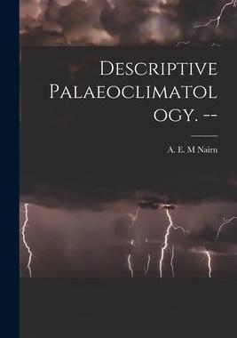 [预订]Descriptive Palaeoclimatology. -- 9781015031968