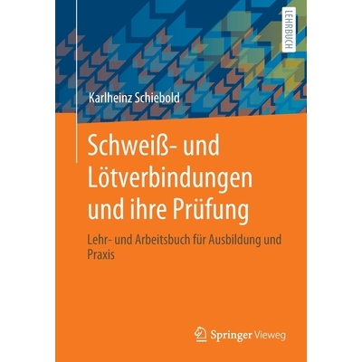 预订 Schweiß- und Lötverbindungen und ihre Prüfung Lehr- und Arbeitsbuch für Ausbildung und Praxis 9783658313272