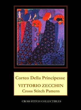 预订 Corteo della Principesse: Vittorio Zecchin Cross Stitch Pattern: 9781721083596