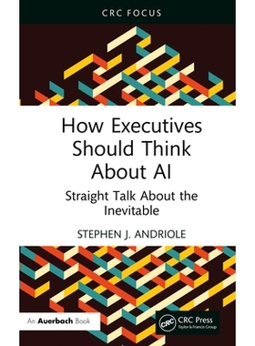 预订 How Executives Should Think About AI: Straight Talk About the Inevitable 高管应该如何看待人工智能：直言不讳地谈论不