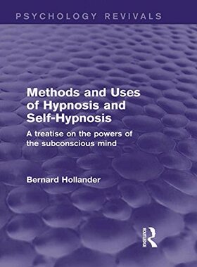 【预订】Methods and Uses of Hypnosis and Self-Hypnosis (Psychology Revivals)