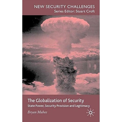预订 The Globalization of Security: State Power, Security Provision and Legitimacy: 9780230224001