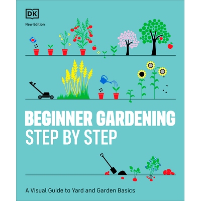 预订 Beginner Gardening Step by Step: A Visual Guide to Yard and Garden Basics: 9780744092318