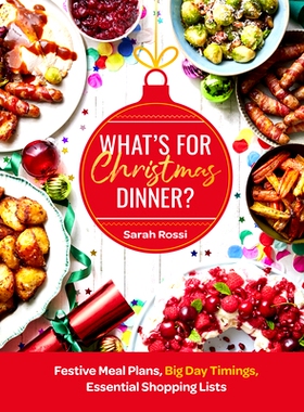 预订 What’s for Christmas Dinner?: Festive Meal Plans, Big-Day Timings, Essential Shopping Lists: 9780008685591