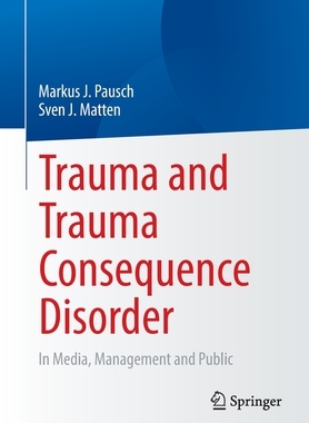【预订】Trauma and Trauma Consequence Disorder: In Media, Management and Pub 9783658388065