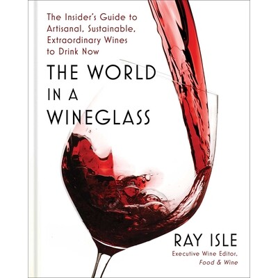 预订 The World in a Wineglass: The Insider’s Guide to Artisanal, Sustainable, Extraordinary Wines to Drink Now 酒杯中的