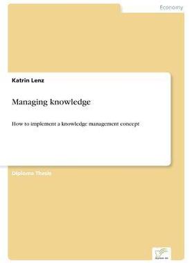 [预订]Managing knowledge: How to implement a knowledge management concept 9783838650425