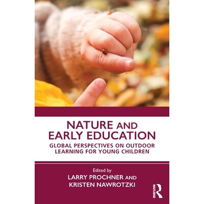 预订 Nature and Early Education Global Perspectives on Outdoor Learning for Young Children 自然与早期教育：幼儿户外学习
